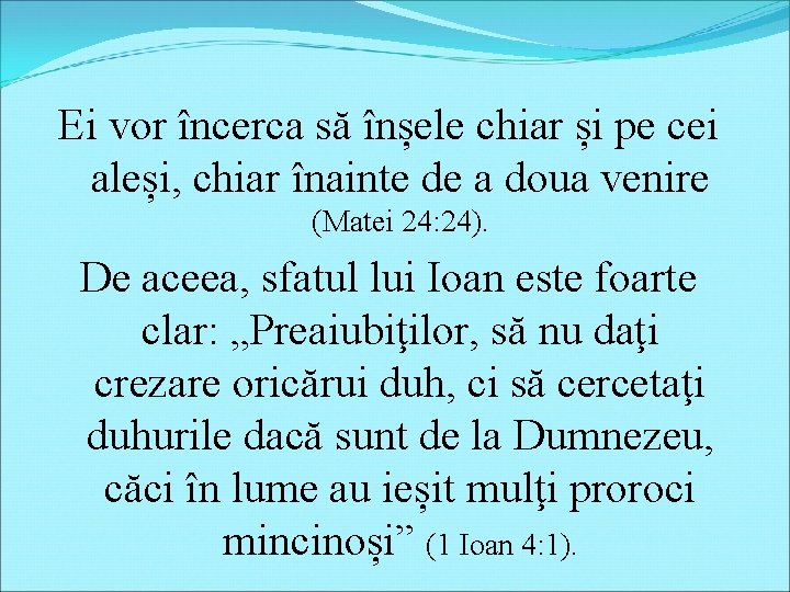 Ei vor încerca să înșele chiar și pe cei aleși, chiar înainte de a Ei vor încerca să înșele chiar și pe cei aleși, chiar înainte de a