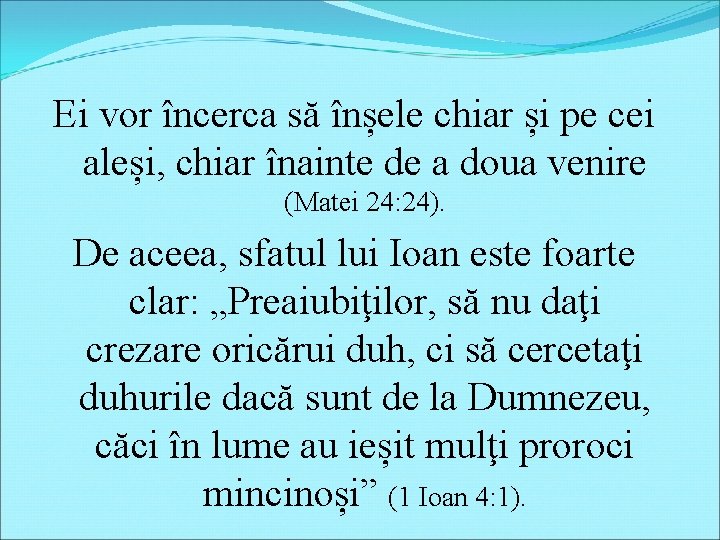 Ei vor încerca să înșele chiar și pe cei aleși, chiar înainte de a