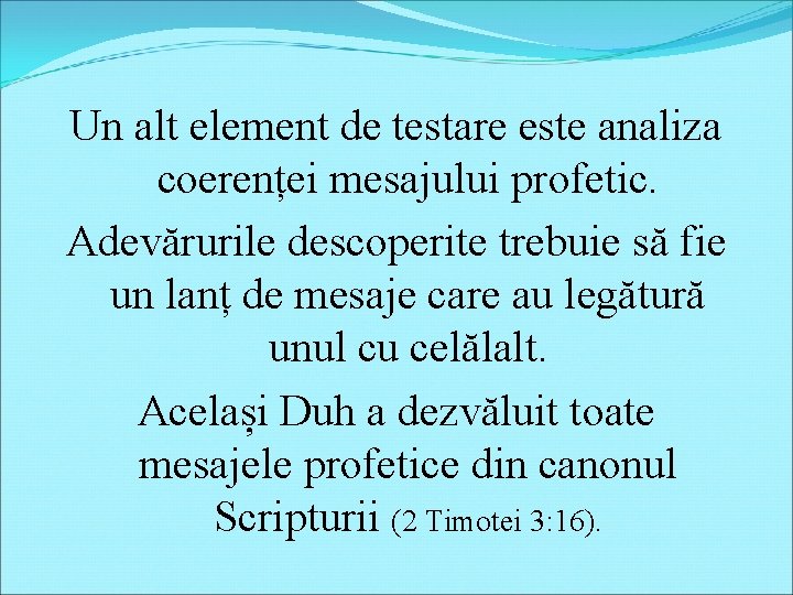 Un alt element de testare este analiza coerenței mesajului profetic. Adevărurile descoperite trebuie să