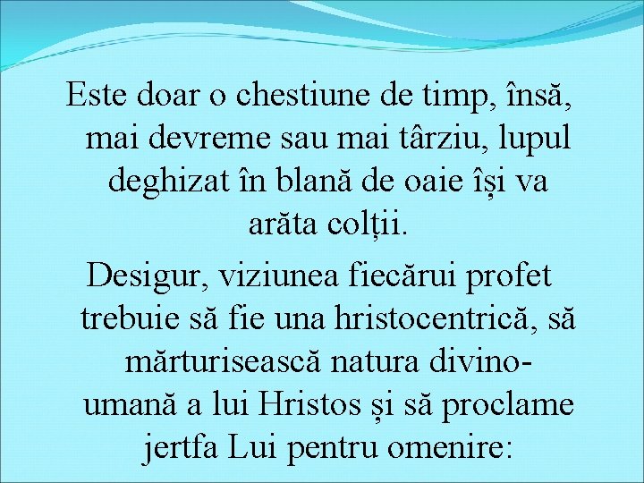 Este doar o chestiune de timp, însă, mai devreme sau mai târziu, lupul deghizat