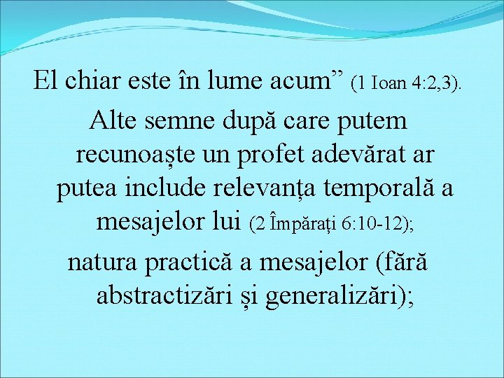 El chiar este în lume acum” (1 Ioan 4: 2, 3). Alte semne după El chiar este în lume acum” (1 Ioan 4: 2, 3). Alte semne după