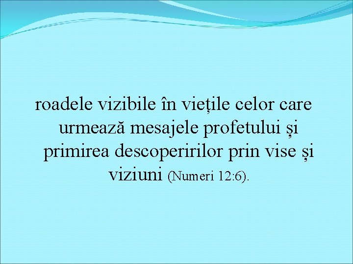 roadele vizibile în viețile celor care urmează mesajele profetului și primirea descoperirilor prin vise