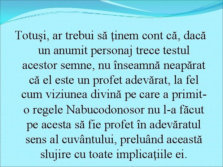 Totuși, ar trebui să ținem cont că, dacă un anumit personaj trece testul acestor