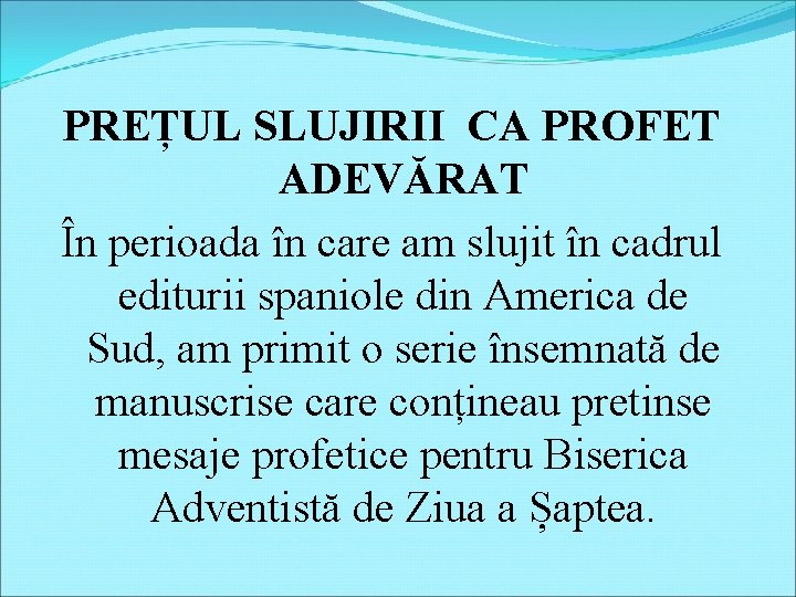 PREȚUL SLUJIRII CA PROFET ADEVĂRAT În perioada în care am slujit în cadrul editurii PREȚUL SLUJIRII CA PROFET ADEVĂRAT În perioada în care am slujit în cadrul editurii