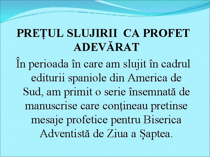 PREȚUL SLUJIRII CA PROFET ADEVĂRAT În perioada în care am slujit în cadrul editurii