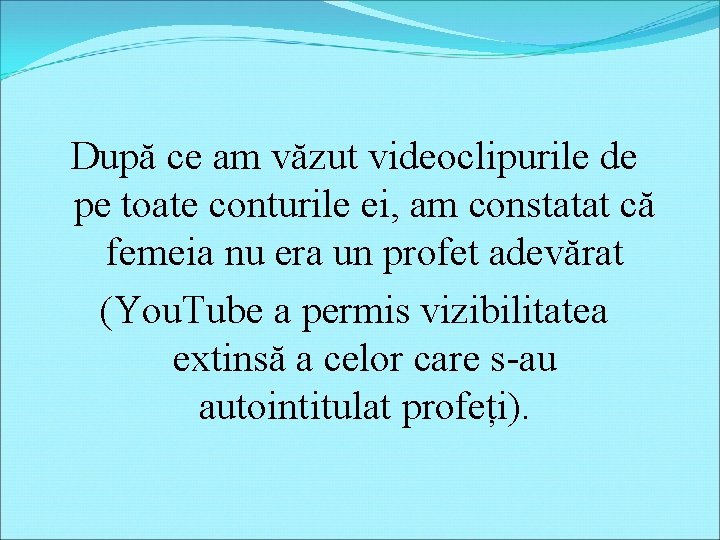 După ce am văzut videoclipurile de pe toate conturile ei, am constatat că femeia