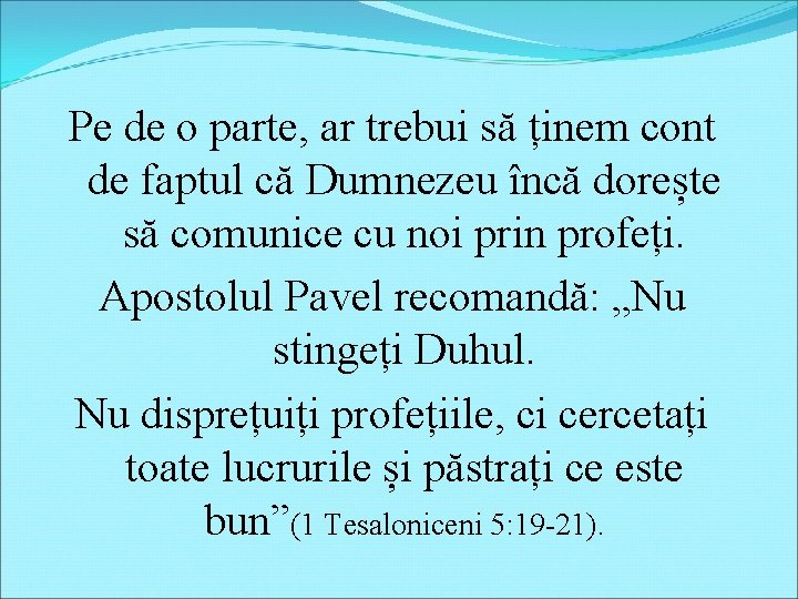 Pe de o parte, ar trebui să ținem cont de faptul că Dumnezeu încă