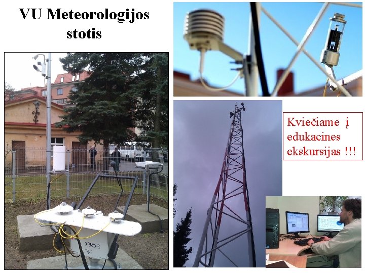VU Meteorologijos stotis Kviečiame į edukacines ekskursijas !!! Klaipėdos automatinė meteorologijos stotis. 