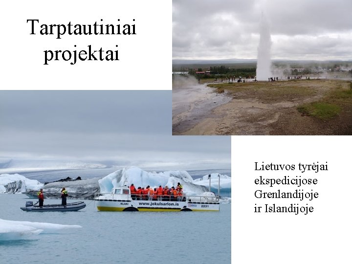 Tarptautiniai projektai Lietuvos tyrėjai ekspedicijose Grenlandijoje ir Islandijoje 
