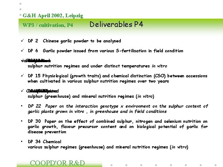 G&H April 2002, Leipzig WP 3 / cultivation, P 4 Deliverables P 4 ü