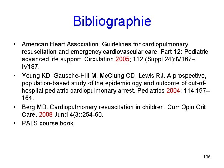 Bibliographie • American Heart Association. Guidelines for cardiopulmonary resuscitation and emergency cardiovascular care. Part