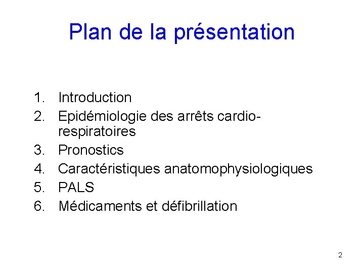 Plan de la présentation 1. Introduction 2. Epidémiologie des arrêts cardiorespiratoires 3. Pronostics 4.