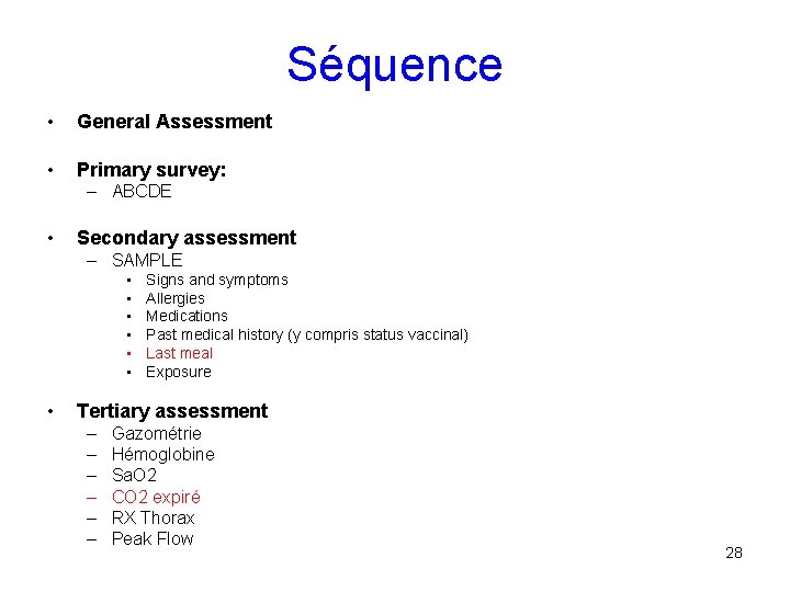 Séquence • General Assessment • Primary survey: – ABCDE • Secondary assessment – SAMPLE