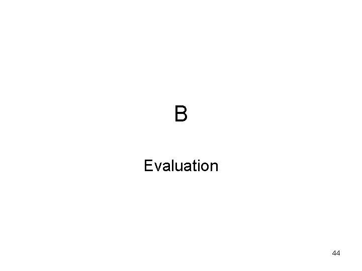 B Evaluation 44 