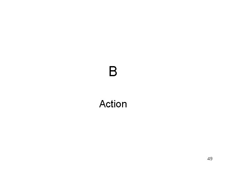 B Action 49 