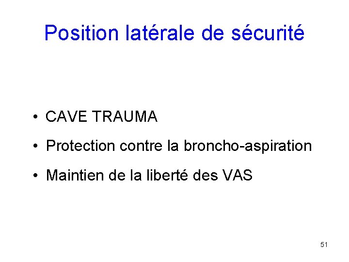 Position latérale de sécurité • CAVE TRAUMA • Protection contre la broncho-aspiration • Maintien