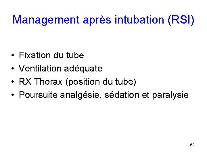 Management après intubation (RSI) • • Fixation du tube Ventilation adéquate RX Thorax (position