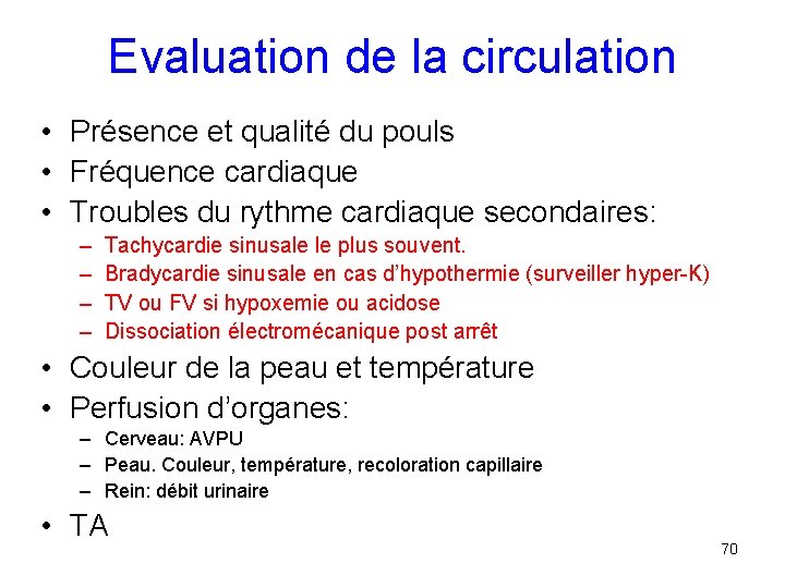 Evaluation de la circulation • Présence et qualité du pouls • Fréquence cardiaque •