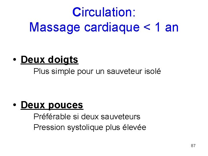 Circulation: Massage cardiaque < 1 an • Deux doigts Plus simple pour un sauveteur