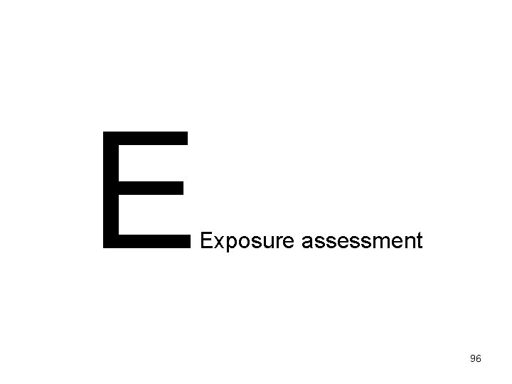 E Exposure assessment 96 