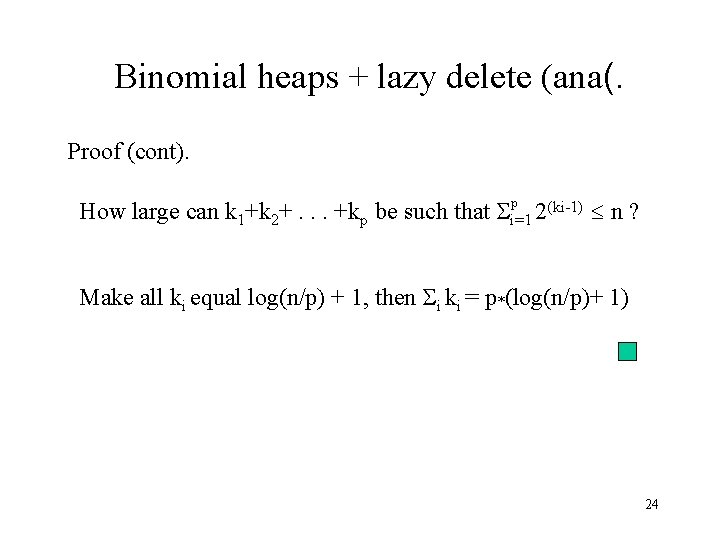 Binomial heaps + lazy delete (ana(. Proof (cont). p How large can k 1+k