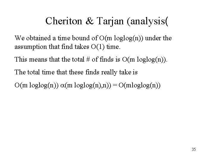 Cheriton & Tarjan (analysis( We obtained a time bound of O(m loglog(n)) under the