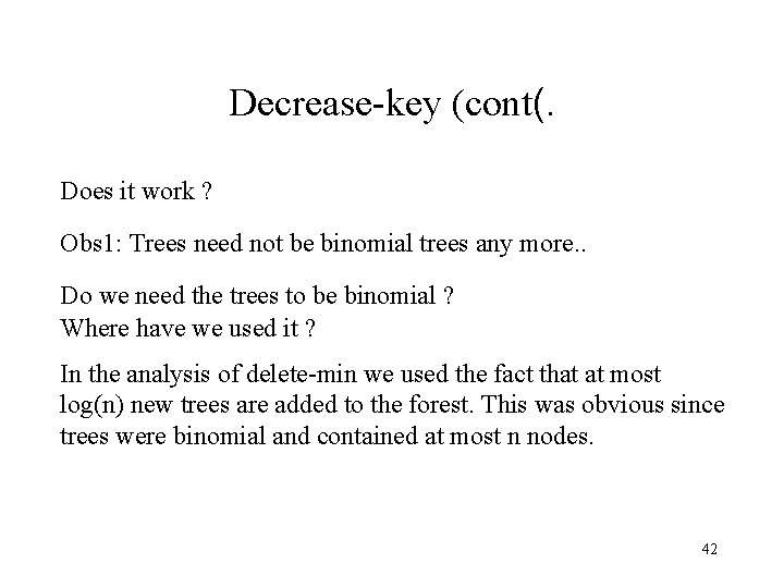 Decrease-key (cont(. Does it work ? Obs 1: Trees need not be binomial trees