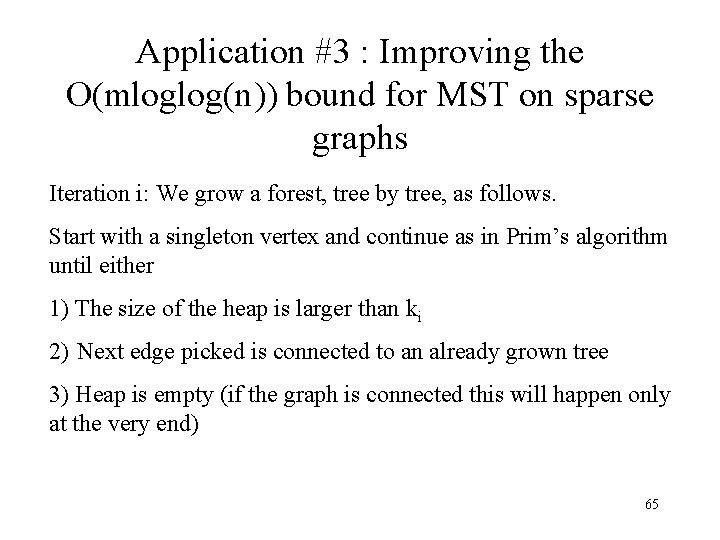 Application #3 : Improving the O(mloglog(n)) bound for MST on sparse graphs Iteration i:
