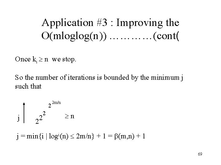 Application #3 : Improving the O(mloglog(n)) …………(cont( Once ki n we stop. So the
