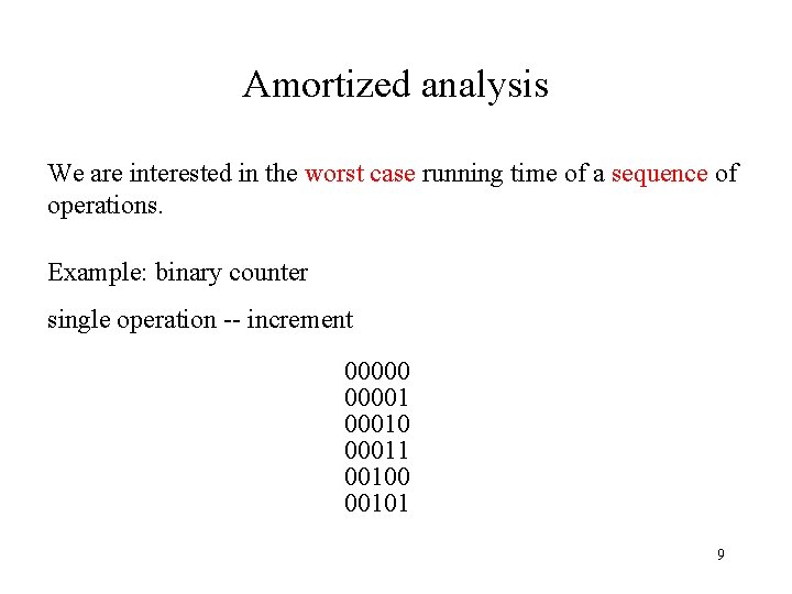 Amortized analysis We are interested in the worst case running time of a sequence