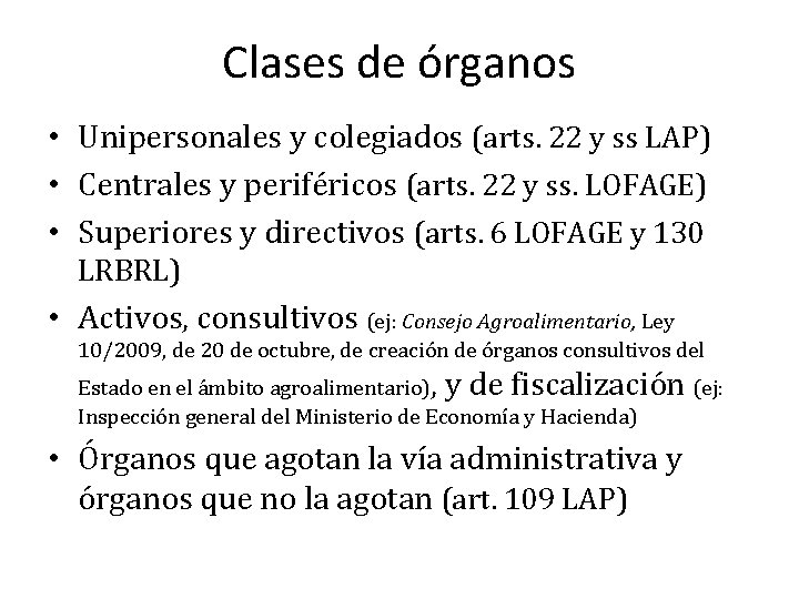Clases de órganos • Unipersonales y colegiados (arts. 22 y ss LAP) • Centrales