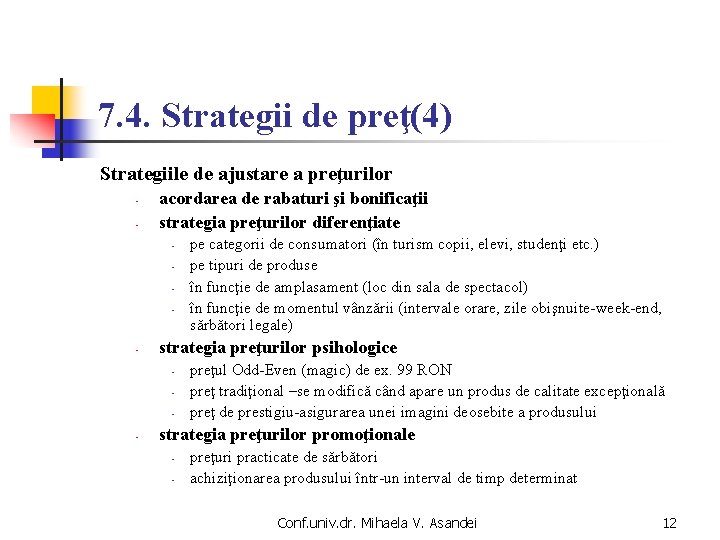 7. 4. Strategii de preţ(4) Strategiile de ajustare a preţurilor - acordarea de rabaturi