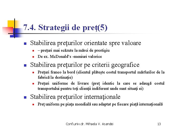 7. 4. Strategii de preţ(5) n Stabilirea preţurilor orientate spre valoare n n n