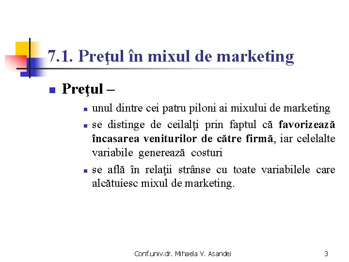 7. 1. Preţul în mixul de marketing n Preţul – n n n unul