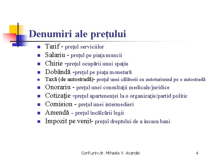 Denumiri ale preţului n n n n n Tarif - preţul serviciilor Salariu -