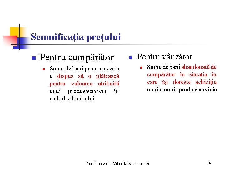 Semnificaţia preţului n Pentru cumpărător n Suma de bani pe care acesta e dispus