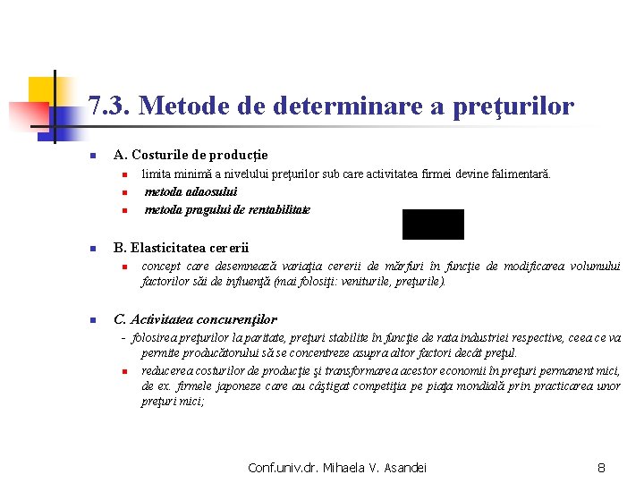 7. 3. Metode de determinare a preţurilor n A. Costurile de producţie n n