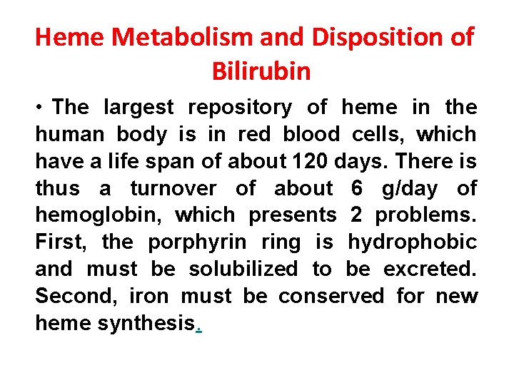 Heme Metabolism and Disposition of Bilirubin • The largest repository of heme in the