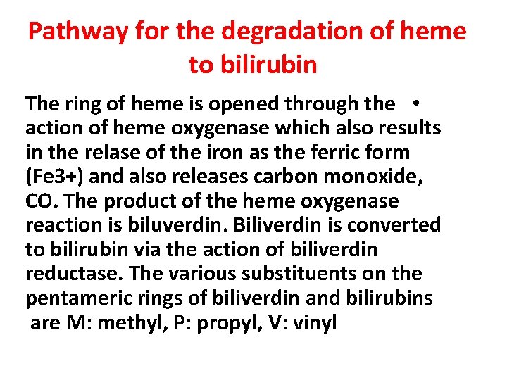 Pathway for the degradation of heme to bilirubin The ring of heme is opened