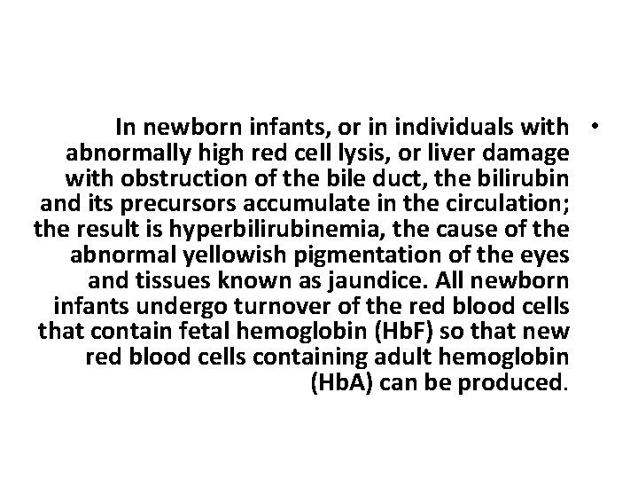 In newborn infants, or in individuals with • abnormally high red cell lysis, or