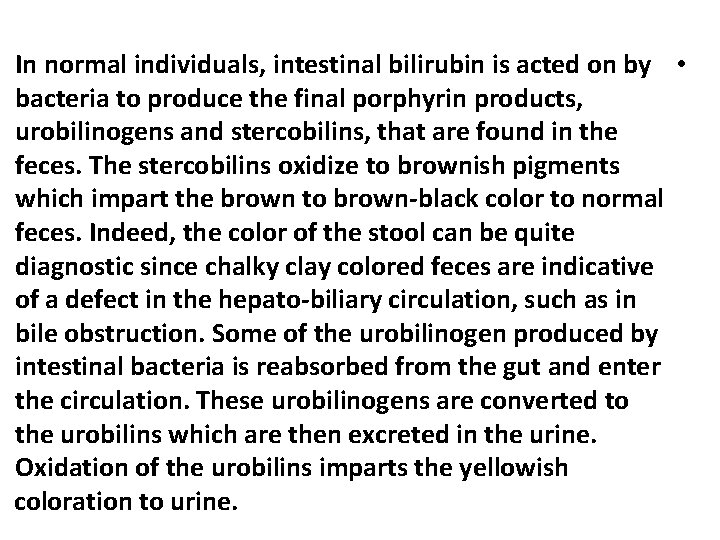 In normal individuals, intestinal bilirubin is acted on by • bacteria to produce the