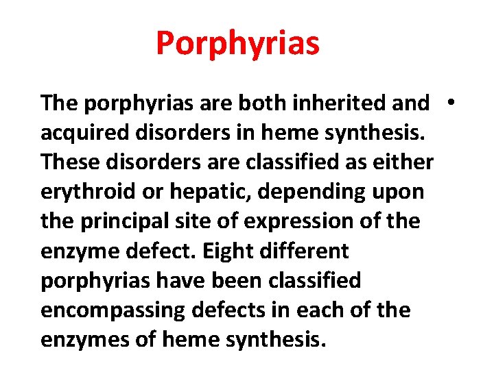 Porphyrias The porphyrias are both inherited and • acquired disorders in heme synthesis. These