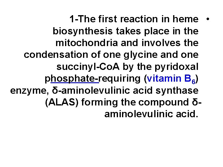 1 -The first reaction in heme • biosynthesis takes place in the mitochondria and