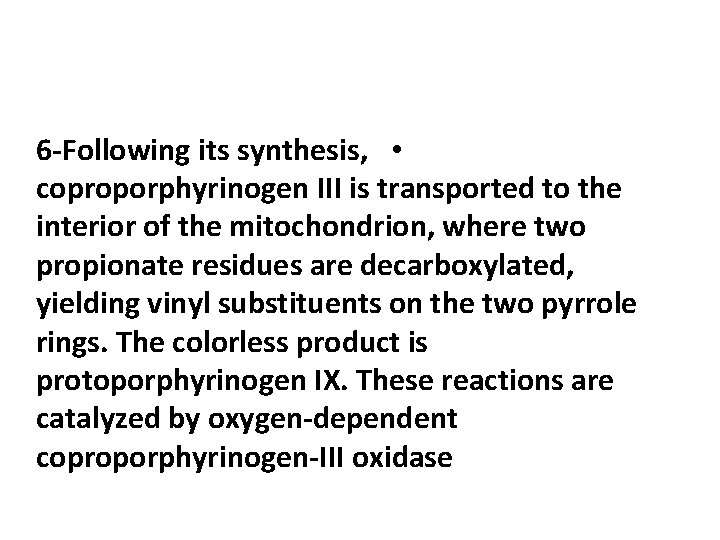 6 -Following its synthesis, • coproporphyrinogen III is transported to the interior of the