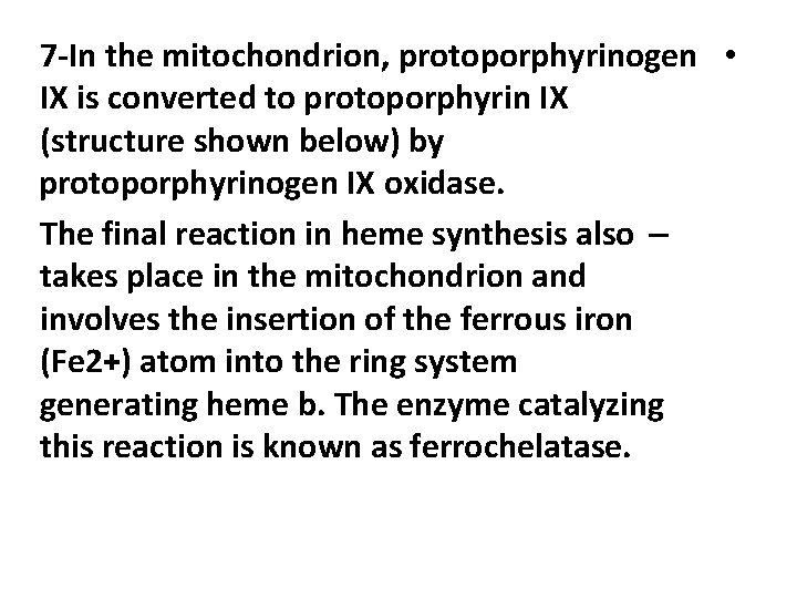 7 -In the mitochondrion, protoporphyrinogen • IX is converted to protoporphyrin IX (structure shown