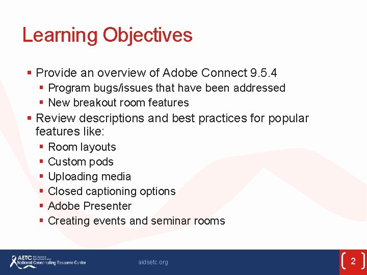 Learning Objectives § Provide an overview of Adobe Connect 9. 5. 4 § Program