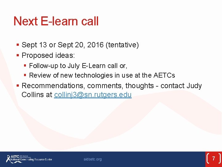 Next E-learn call § Sept 13 or Sept 20, 2016 (tentative) § Proposed ideas: