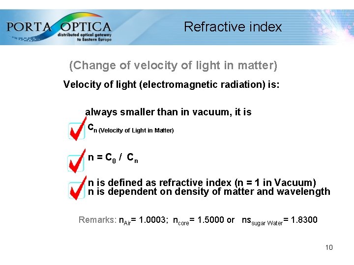 Refractive index (Change of velocity of light in matter) Velocity of light (electromagnetic radiation)