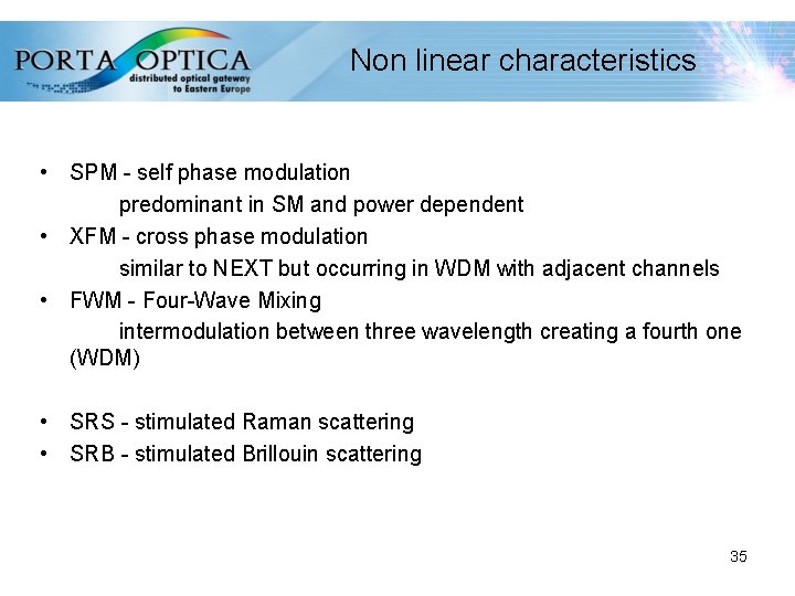 Non linear characteristics • SPM - self phase modulation predominant in SM and power
