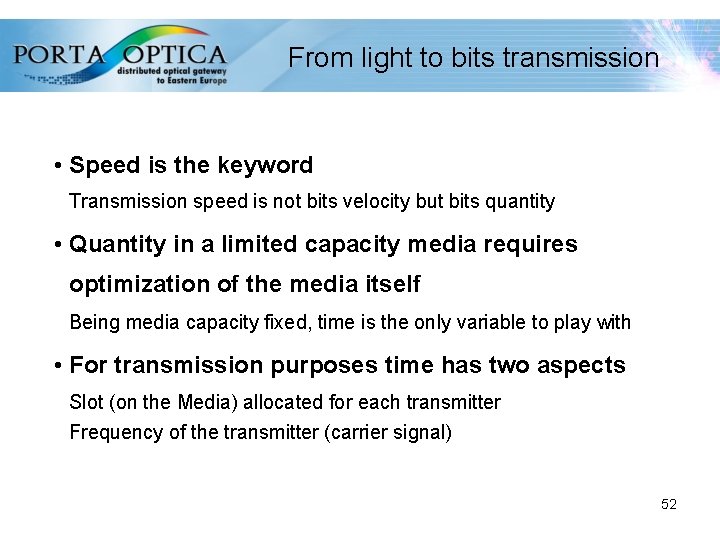 From light to bits transmission • Speed is the keyword Transmission speed is not